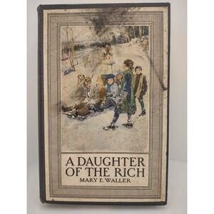 Hard Cover‎ Book- A Daughter Of The Rich By Mary E. Waller Published Jan 1, 1925